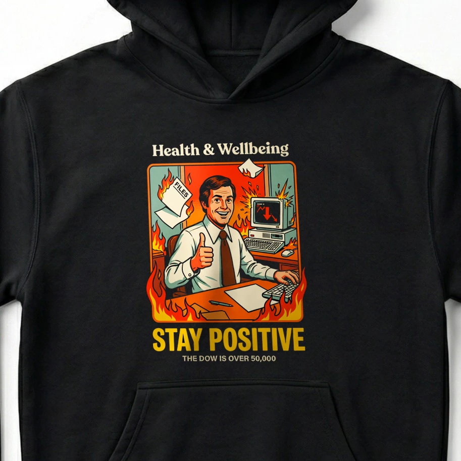 Stay Positive The Dow Is Over 50,000 Dumpster Fire T-Shirt & Hoodie - Unisex Hoodie