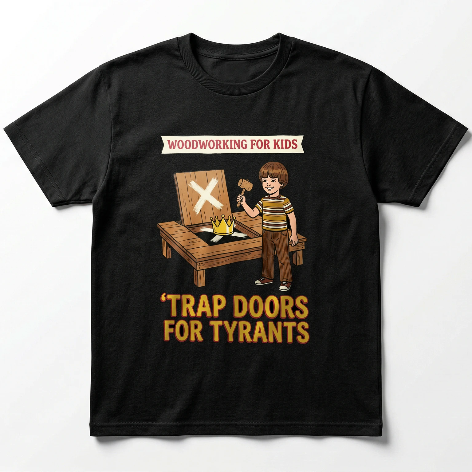 Woodworking For Kids: Trap Doors For Tyrants Graphic T-Shirt - Unisex T-Shirt