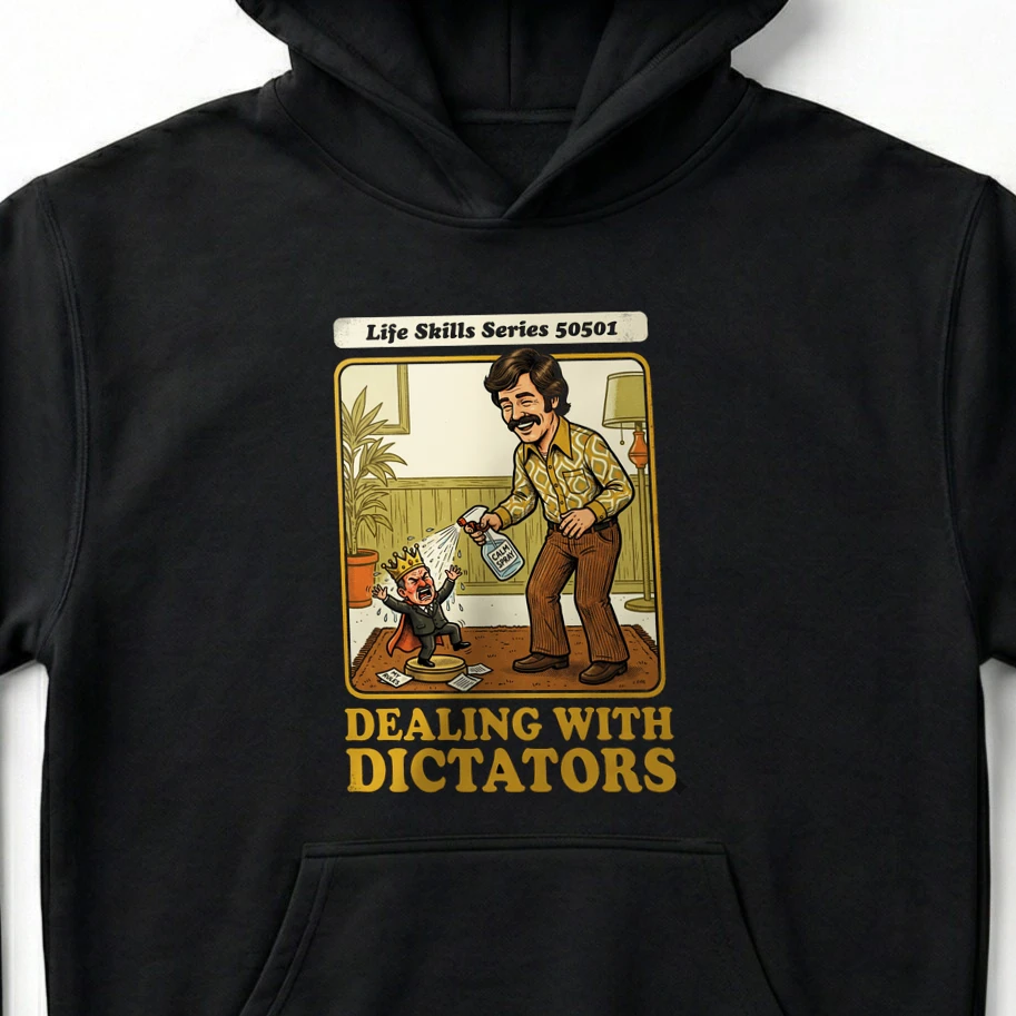 Life Skills Series 50501: Dealing With Dictators Retro Humor T-Shirt - Unisex Hoodie