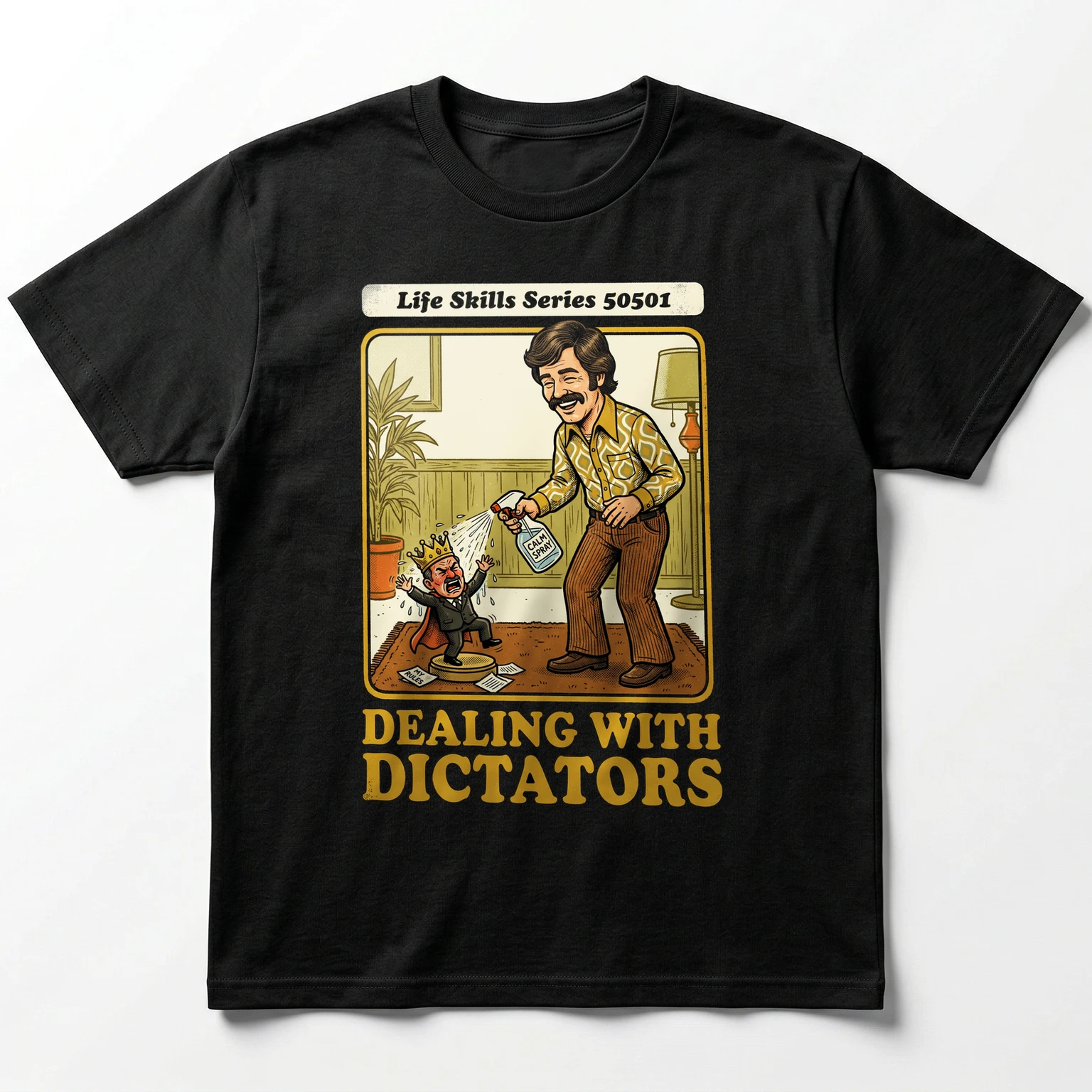 Life Skills Series 50501: Dealing With Dictators Retro Humor T-Shirt - Unisex T-Shirt